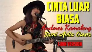 Download Andmes Kamaleng - Cinta Luar Biasa || Tami Aulia cover (lirik) MP3