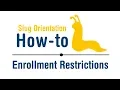 Slug Orientation How-To Understand Enrollment Restrictions