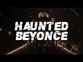Beyonce - Haunted