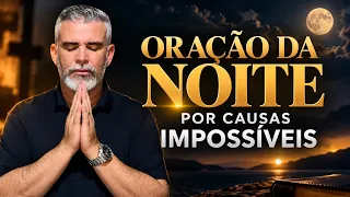 ORAÇÃO DA NOITE PARA CAUSAS IMPOSSÍVEIS — DEUS VAI ABRIR UMA PORTA ONDE NÃO EXISTE SAÍDA
