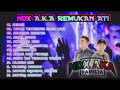 Download MP3 NDX a.k.a Familia REMUKAN ATI  FULL ALBUM - VIRAL TIKTOK-