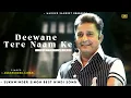 Deewane Tere Naam Ke - Saudagar Sukhwinder Singh Laxmikant-Pyarelal Anand B Best Hindi Song