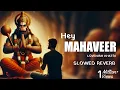 Download Lagu Hey Mahaveer Karo Kalyan | Lovenish Khatri | Longer Version | SLOWED REVERB | Tino Lok Tera Ujiyara
