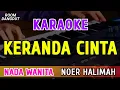 Download Lagu KERANDA CINTA - KARAOKE NADA WANITA - NOER HALIMAH