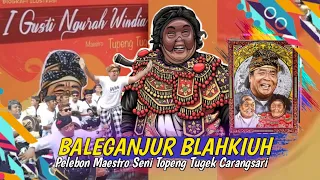 Download CIATT!! BALEGANJUR BLAHKIUH - Pelebon Maestro Topeng Tugek Carangsari MP3