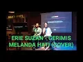 Lagu GERIMIS MELANDA HATI - ERIE SUZAN (TIKA RS feat CINDY KA COVER)