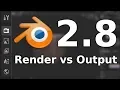 Blender 2 8 Render vs Output Settings