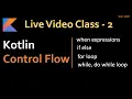 Kotlin Live Tutorial - Control Flow If Expression When expression For Loop While loop