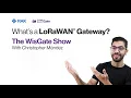 What s a LoRaWAN Gateway and Why Do You Need One