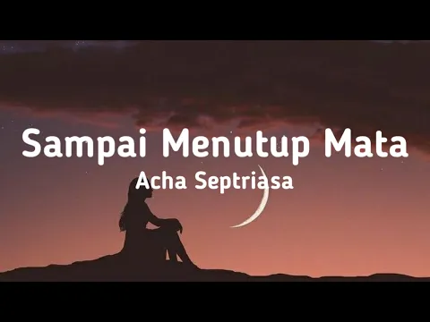 Download MP3 Acha Septriasa - Sampai Menutup Mata (Lyrics)