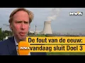 De fout van de eeuw: vandaag sluit Doel 3