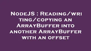 NodeJS copying an ArrayBuffer into another ArrayBuffer with an offset