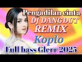 Download Lagu DJ DANGDUT REMIX KOPLO FULL BASS GLERR 2025 !? PENGADILAN CINTA