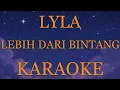 Download Lagu Lyla - Lebih Dari Bintang INSTRUMENTAL (disertai VIDEO LIRIK KARAOKE)