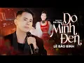 Lagu DO MÌNH ĐEN | OFFICIAL MV | LÊ BẢO BÌNH