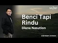Download Lagu Benci Tapi Rindu - Diana Nasution (Ariel Noah AI Cover) | Video Lirik