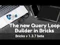 Bricks new 1 3 7 Beta Query Loop Builder