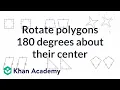Rotating polygons 180 degrees about their center Transformations Geometry Khan Academy