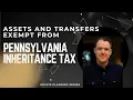 Pennsylvania Inheritance Tax - What Assets and Transfers are EXEMPT 3