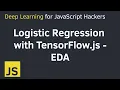 Logistic Regression with TensorFlow js EDA Deep Learning for JavaScript Hackers Part 1