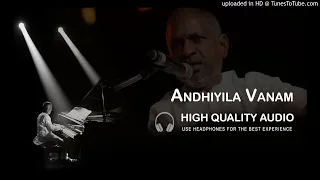 andhiyila vanam high quality audio song ilayaraja