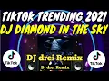 Lagu DJ DIAMOND IN THE SKY [ TRENDING TIKTOK 2021 ] ( dj drei remix )