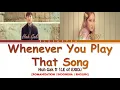 HUH GAK ft (LE of EXID) - 'Whenever You Play That Song' LYRICS [Color Coded SUB ROM/INDO/ENG]