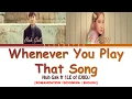 Download Lagu HUH GAK ft (LE of EXID) - 'Whenever You Play That Song' LYRICS [Color Coded SUB ROM/INDO/ENG]