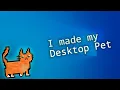 I made my own companion pet A cat living on the Desktop