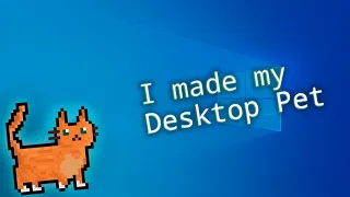 I made my own companion pet A cat living on the Desktop