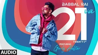 Babbal Rai: 21va (Full Audio Song) Gurlez Akhtar | Preet Hundal | Matt Sheron Wala  | Punjabi  Songs