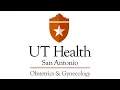 OBGYN Residency Program at the University of Texas Health Science Center at San Antonio