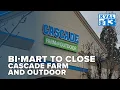 Bi-Mart announces closure of Cascade Farm and Outdoor stores