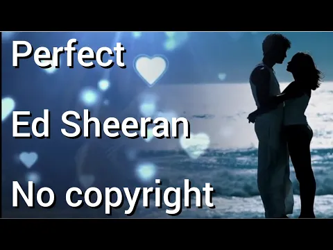 Download MP3 Perfect Ed Sheeran no copyright music. free song download for background and montage