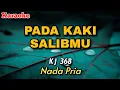 Download Lagu Pada Kaki SalibMu | BE 368 | Karaoke lagu rohani | Nada PRIA