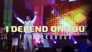 femi okunuga i depend on you official live video 