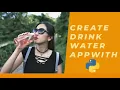 Create Drink Water App with Python