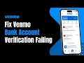How to Fix Venmo Bank Account Verification Failing