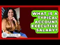 What Is a Typical Account Executive Salary Find Sales Jobs