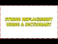 String replacement using a dictionary 3 Solutions