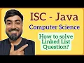 ISC Class 12 Computer Science How to Solve Java Linked List Question Board Exam
