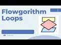 Flowgorithm Loops