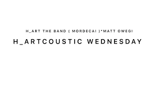 h artcoustic wednesday by the rivers of babylon cover ft matt owegi