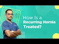 How Is A Recurring Hernia Treated Dr Deepak Subramanian