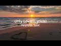 Only Love (Lyrics) - Fearless Soul