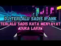 Download Lagu DJ TERLALU SADIS KATA MENYAYAT DUKA LARA JUNGLE DUTCH FULL BASS VIRAL TIK TOK TERBARU 2024