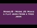 NodeJS Node JS Make a flat json from a tree json