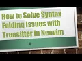 How to Solve Syntax Folding Issues with Treesitter in Neovim