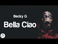 Download Lagu Becky G - Bella Ciao (Letra/Lyrics) English