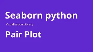 Pair Plot - How to Create Pair Plot using Seaborn in Python